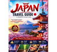 JAPAN TRAVEL GUIDE: A Country In East Asia, A Complete Travel Guide to Tokyo, Kyoto, Osaka, Mount Fuji, Hiroshima & Okinawa with Itineraries, Culture, ... Budget Tips and Local Experiences