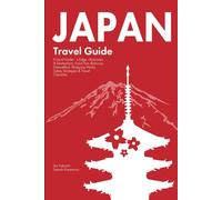 Japan Travel Guide: A Local Insider’s Edge-Itineraries & Destinations, Food Tips, Railways Demystified, Shopping Hacks, Safety Strategies & Travel Checklists