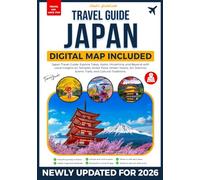 Japan Travel Guide: Explore Tokyo, Kyoto, Hiroshima, and Beyond with Local Insights on Temples, Street Food, Onsen Towns, Art Districts, Scenic Trails, and Cultural Traditions. Itineraries Included