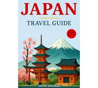 Japan Travel Guide: Explore Tokyo, Kyoto, Osaka & Beyond with Expert Itineraries, Cultural Tips, Hidden Gems, Local Experiences, Food Highlights, and Practical Advice for an Unforgettable Journey