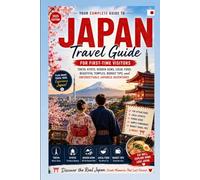 Japan Travel Guide for First-Time Visitors: Tokyo, Kyoto, Hidden Gems, Local Food, Beautiful Temples, Budget Tips, and Unforgettable Japanese Adventures