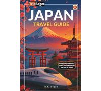 Japan Travel Guide: The Complete Companion to Tokyo, Kyoto, Osaka, Hokkaido, and Beyond