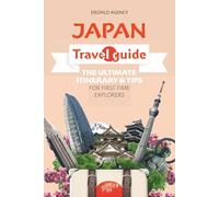 Japan Travel Guide: The Ultimate Itinerary & Tips for First-Time Explorers (Journey Joy)
