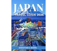 JAPAN TRAVEL GUIDE: Tokyo Guide to Japanese Culture, Food, Temples, Modern Life & Hidden Gems - Complete with Etiquette Tips, Maps Itineraries and ... That Tourism Boards Don't Want You to Read)