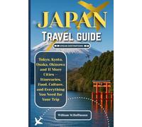 JAPAN TRAVEL GUIDE: Tokyo, Kyoto, Osaka, Okinawa and 11 More Cities - Complete Itineraries, Food, Culture, and Everything You Need for Your Trip (DREAM DESTINATIONS)