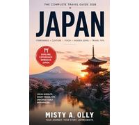 JAPAN TRAVEL GUIDE: Top Attractions, Hidden Gems, Culture Hub & Insider Itineraries for First-Time Travelers