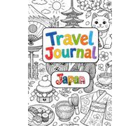 Japan Travel Journal for Kids: A Japan Adventure Notebook for Kids to Capture Holiday Memories with Travel Notes, Drawings and a Fun Colour-In Cover