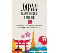 Japan Travel Journal Notebook: 16 Pages of Travel Tips & Useful Phrases followed by 106 Blank & Lined Pages for Journaling & Sketching