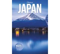 Japan Travel Photobook: Iconic Landmarks and Hidden Gems From Ancient Temples to Modern Skylines