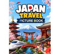 Japan Travel Picture Book: Explore Tokyo, Mount Fuji, Temples, Castles, and More Amazing Places in Japan: Fun Educational Facts for Kids & Families