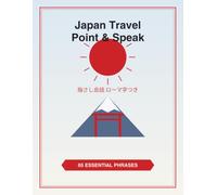 Japan Travel Point & Speak: 65 Big-Print Japanese Phrases to Show and Say - No Japanese Needed (Point & Speak Travel)