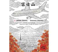 JAPAN TRAVEL -Seasons Journey: A Mindful Coloring Escape: Experience Japan Through the Seasons