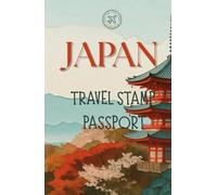 Japan Travel Stamp Passport: A Portable Journal for Collecting Stamps and Favorite Memories in Japan | 5.5" X 8.5", 82 Pages | Collecting New Memories, One Stamp at a Time