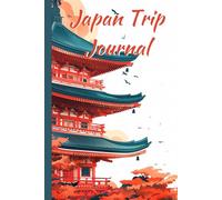 Japan Trip journal: Perfect companion for your Japan adventure - includes travel notes, language tips, and date section