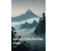 Japan Untold: 20 Stories Never Written in English: 3