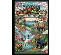 Japan Wildlife Animals Coloring Book for Kids Ages 3-15 Fun and Relaxing Japanese Animal Coloring Pages Featuring Fox, Crane, Deer, Monkey, Tanuki, ... Coloring Activity Book for Boys and Girls