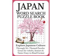 Japan Word Search Puzzle Book: Explore Japanese Culture Through 50+ Themed Puzzles, Great for Adults, Seniors & Teens in Easy-to-Read Format