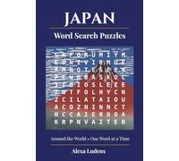 Japan Word Search Puzzles: 84 puzzles about Japanese Cities, Art, History, Food, Nature, Culture and more, with Illustrations (Around the World - One Word at a Time)