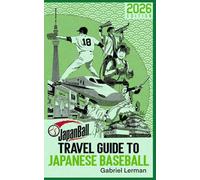 JapanBall Travel Guide to Japanese Baseball: 2026 Edition