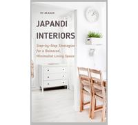 Japandi Interiors: Step-by-Step Strategies for a Balanced, Minimalist Living Space