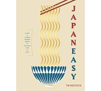 JapanEasy. Classic and Modern Japanese Recipes to Cook at Home: Classic and Modern Japanese Recipes to (Actually) Cook at Home