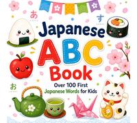 Japanese ABC Book - 100 First Japanes Words for Kids: Japanese Learning Book for Toddlers