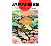 JAPANESE Adult Coloring Book: Japanese landscape, creatures, plants, nature