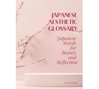 Japanese Aesthetic Glossary: Japanese Words for Beauty and Reflection
