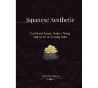 Japanese Aesthetic: Traditional Beauty, Modern living, and the Art of Everyday Calm