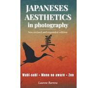 Japanese Aesthetics in Photography: Wabi-sabi, Mono no aware, Zen… A Different Way of Photographing