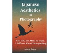 Japanese Aesthetics in Photography: Wabi-sabi, Zen, Mono no aware… A Different Way of Photographing