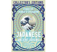 Japanese Ancient Origins: Stories Of People & Civilization (Flame Tree Collector's Editions)