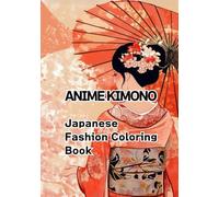 Japanese Anime Kimono Coloring Book for Adults: Beautiful Traditional Designs with Modern Manga Style