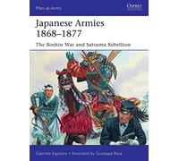Japanese Armies 1868-1877: The Boshin War and Satsuma Rebellion: 530 (Men-at-Arms)