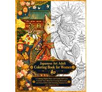 Japanese Art Adult Coloring Book for Women: A Calming Digital Detox and Gentle Self-Care: Unwind Your Mind for Evening Relaxation and Stress Relief with Charming Kimono Cats and Japanese Art