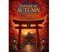 Japanese Autumn Coloring Book: Scenic Views of Japan in Autumn - Relaxing Landscapes for Adults and Beginners (日本の四季)