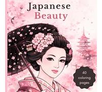 Japanese Beauty: 40 Elegant Illustrations of Traditional Kimonos, Zen Landscapes, and Floral Patterns | Stress Relief and Relaxation for Japan Lovers