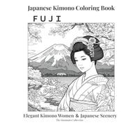 Japanese Beauty Coloring Book: Sakura • Kimono Women • Mt. Fuji (The Hasamara Collection)
