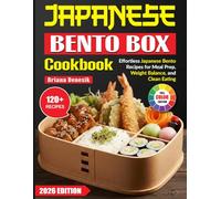 Japanese Bento Box Cookbook: Effortless Japanese Bento Recipes for Meal Prep, Weight Balance, and Clean Eating