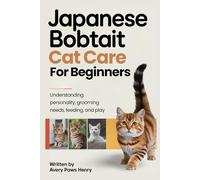 Japanese Bobtail Cat Care for Beginners: Understanding personality, grooming needs, feeding, and play