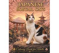 Japanese Bobtail Cats Coloring Book for Adults and Teens: Cute Short Tail Cat Coloring Pages for Relaxation, Stress Relief and Creative Fun (Cat Breeds Coloring Collection)