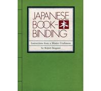 Japanese Bookbinding: Instructions From A Master Craftsman