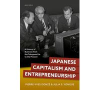 Japanese Capitalism and Entrepreneurship: A History of Business from the Tokugawa Era to the Present