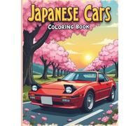 Japanese Cars Coloring Book: A Relaxing and Fun JDM Coloring Book Featuring Classic, Modern, and Sports Japanese Vehicles for Kids, Teens, and Adults