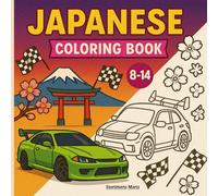 Japanese Cars Coloring Book for Kids 8-14: Design your Dream JDM - Body Kits, Grills, Vents, Badges & Wraps