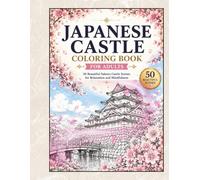 Japanese Castle Coloring Book: Beautiful Sakura Castle Scenes for Relaxation and Mindfulness