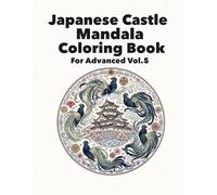 Japanese Castle Mandala Coloring Book: For Advanced Vol.5 (Japanese Castle Mandala Journey Series)