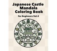 Japanese Castle Mandala Coloring Book: For Beginners Vol.2 (Japanese Castle Mandala Journey Series)