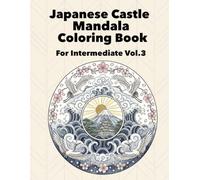 Japanese Castle Mandala Coloring Book: For Intermediate Vol.3 (Japanese Castle Mandala Journey Series)