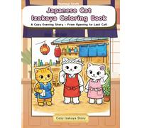 Japanese Cat Izakaya Coloring Book: A Cozy Evening Story - From Opening to Last Call (Japanese Cat Adventures)